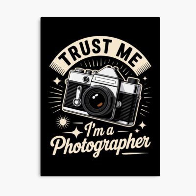 Trust Me I Am Photographer Poster