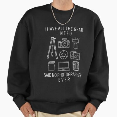Photographer Never Has Enough Gear Sweatshirt