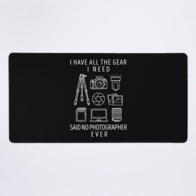 Photographer Never Has Enough Gear Mouse Pad